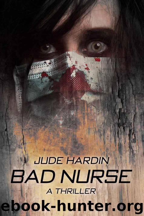 BAD NURSE: A THRILLER by Hardin Jude