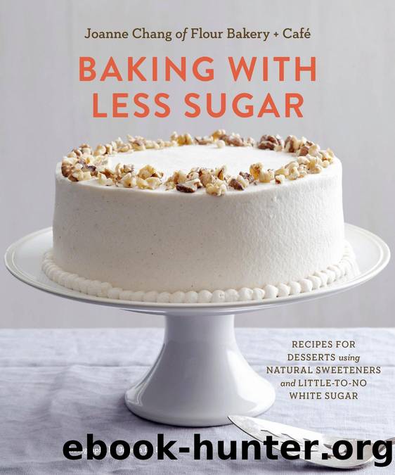 BAKING WITH LESS SUGAR by JOANNE CHANG JOSEPH DE LEO