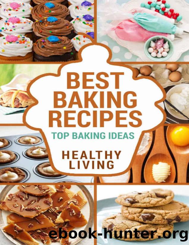 BAKING: Baking Recipes: Top Baking Recipes: Baking Basics: Baking Cookbook-\> Baking Basics: Baking Books: Baking Recipe Book: Easy Baking Recipes-\> Baking ... easy baking recipes by Living Healthy & Preston Carl