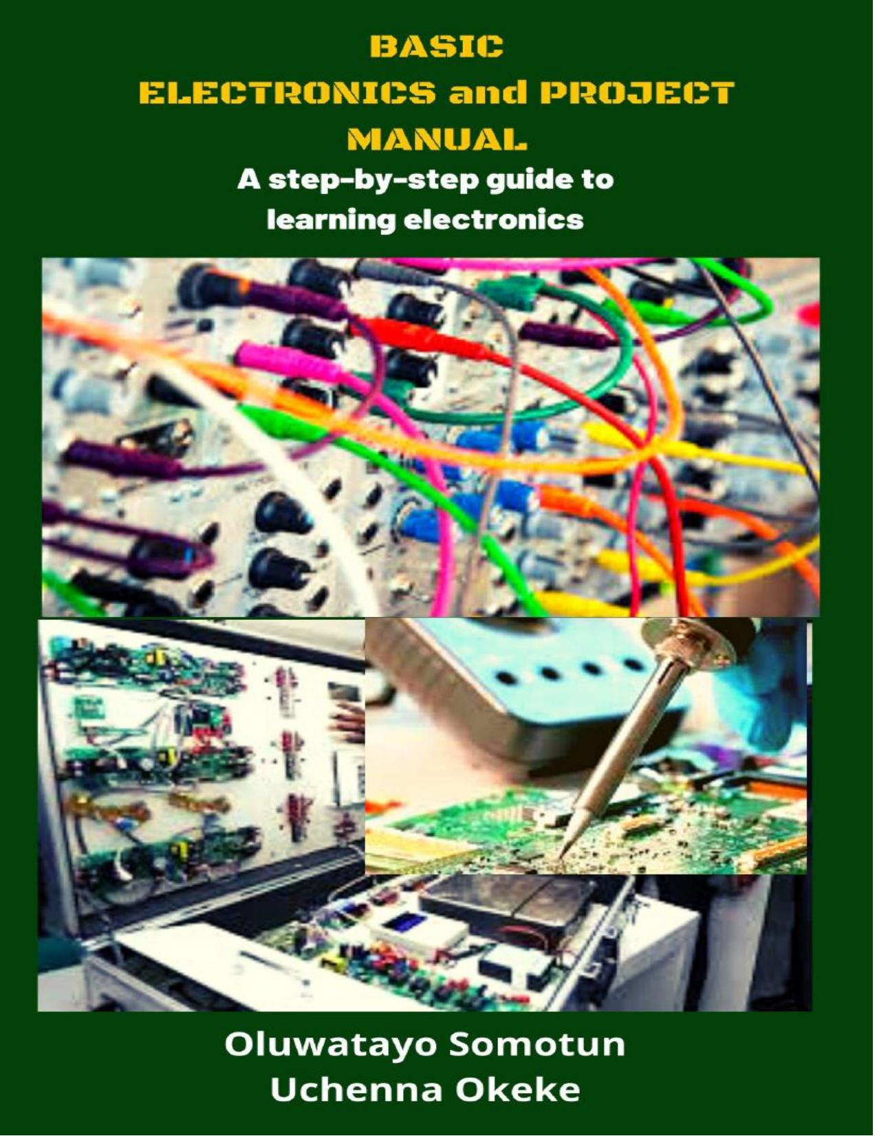 BASIC ELECTRONICS AND PROJECT MANUAL: A step-by-step guide to learning electronics by Unknow