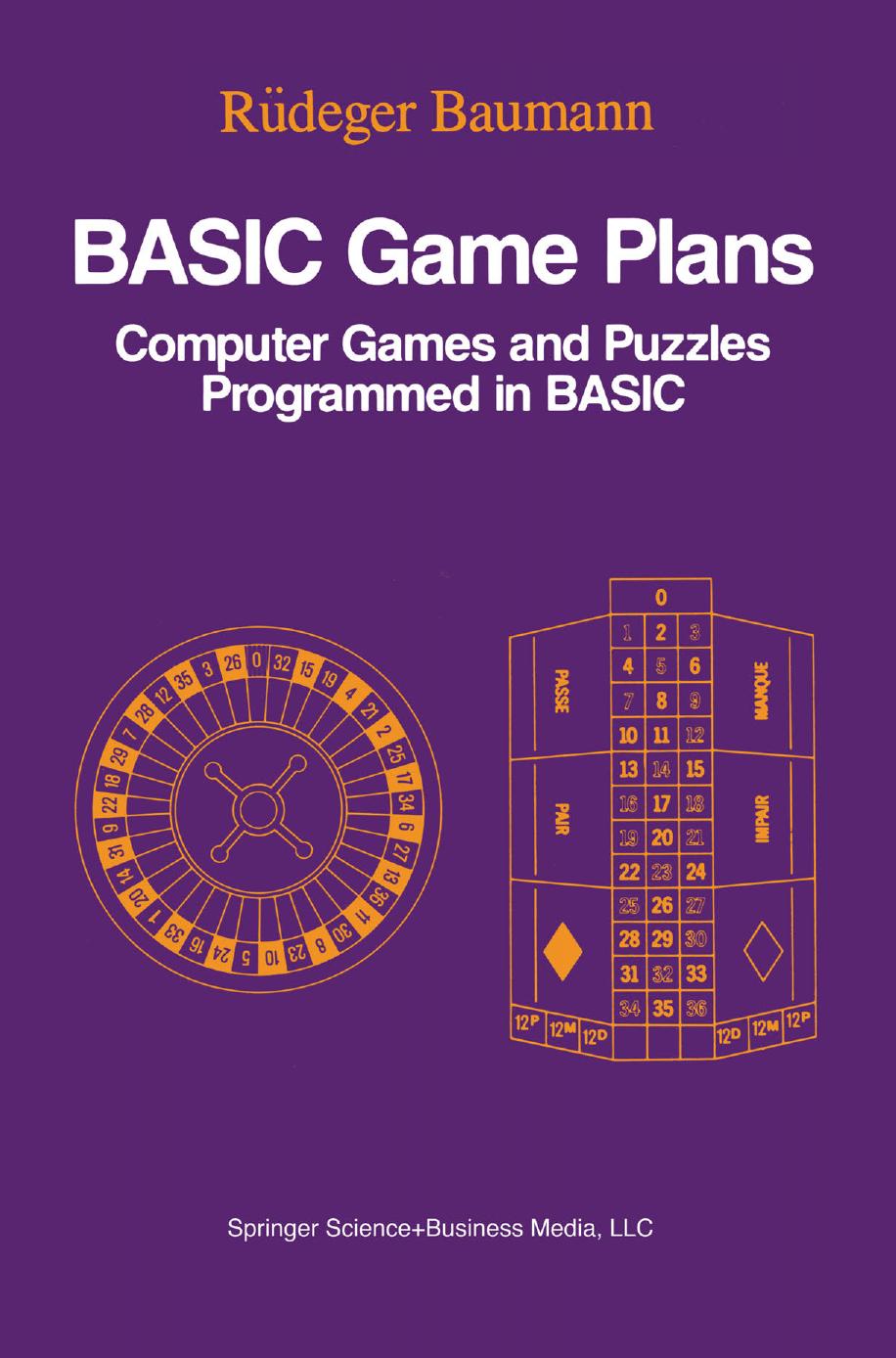 BASIC Game Plans: Computer Games and Puzzles Programmed in BASIC by Rüdeger Baumann (auth.) Thomas S. Hansen Donald Kahn (eds.)
