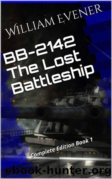 BB-2142 The Lost Battleship: Complete Edition Book 1 by William Evener