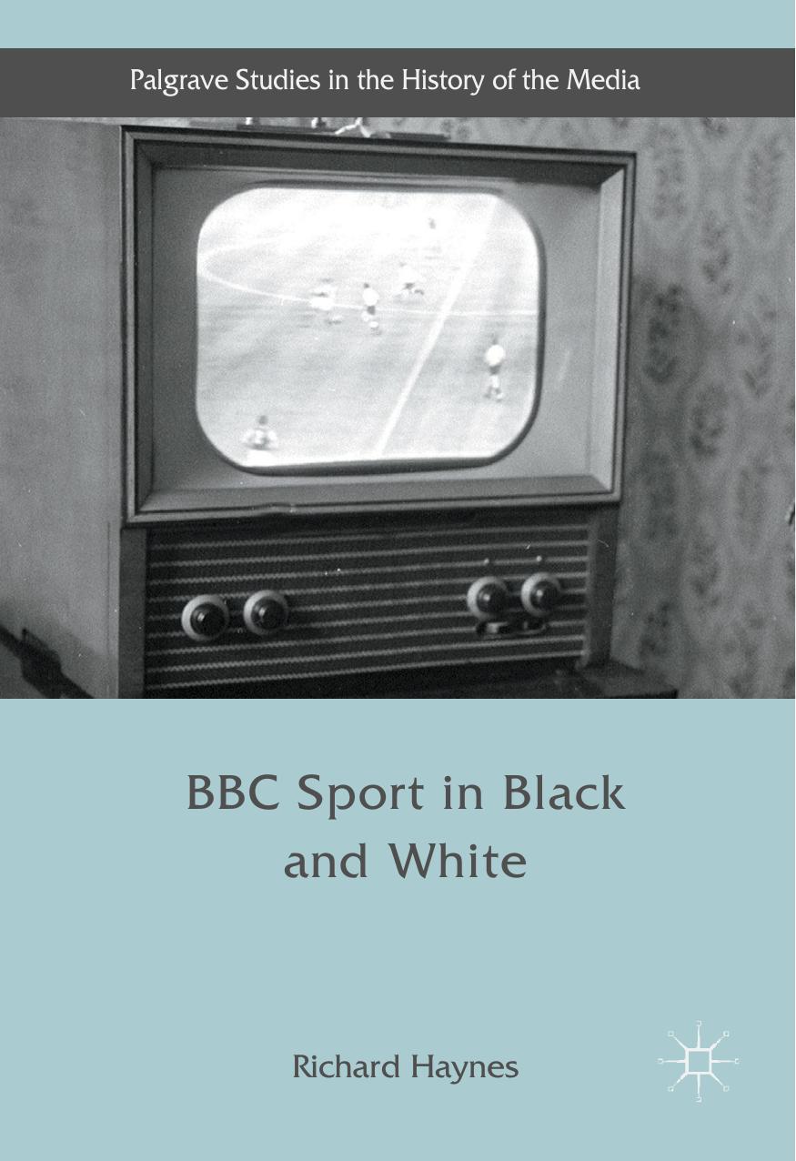 BBC Sport in Black and White by Richard Haynes (auth.)