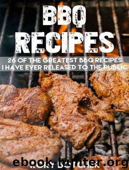 BBQ Smoking Recipes: 26 Of The Greatest BBQ Recipes I've Ever Released To The Public (Rory's Meat Kitchen) by Rory Botcher
