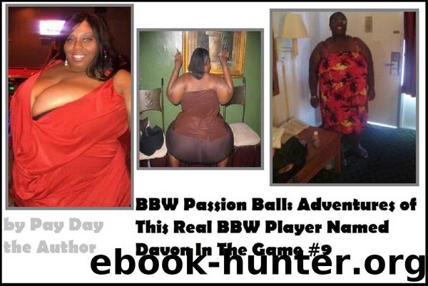 BBW Passion Ball: Adventures of This Real BBW Player Named Davon in the Game #9 by Pay Day