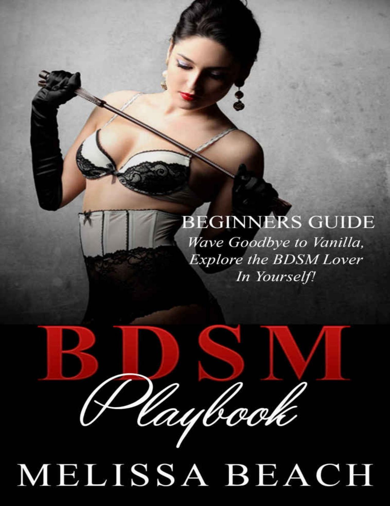 BDSM: BDSM Playbook: Beginner's Guide (Submissive Wife, Bondage For Couples, Sex Guide, Dominant, Sex For Beginners) by Beach Melissa