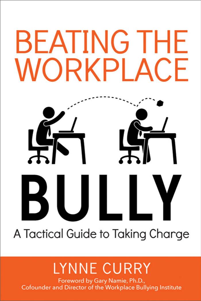 BEATING THE WORKPLACE BULLY by LYNNE CURRY