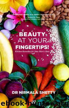 BEAUTY AT YOUR FINGERTIPS! KITCHEN REMEDIES FOR YOUR SKIN & HAIR by DR NIRMALA SHETTY