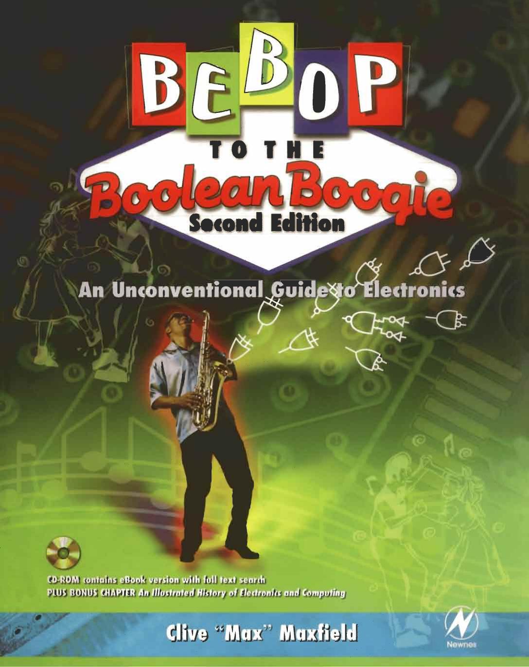 BEBOP TO THE Boolean Boogie Second Edition An Unconventional Guide to Electronics by Clive "Max" Maxfield