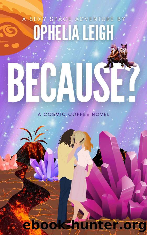 BECAUSE? (Cosmic Coffee Book 2) by Ophelia Leigh