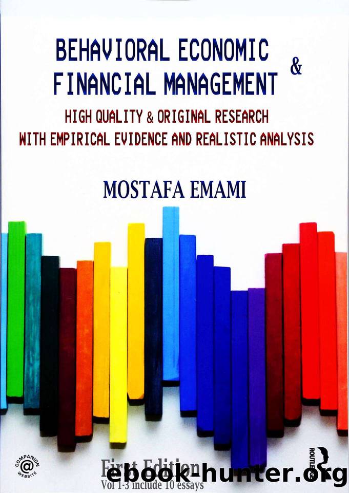 BEHAVIORAL ECONOMIC & FINANCIAL MANAGEMENT-series 3 vol 1 : -collection of unpublished-HIGH QUALITY & ORIGINAL RESEARCH WITH EMPIRICAL EVIDENCE AND REALISTIC ANALYSIS by EMAMI ALIREZA & AMINI AMROLLAH & EMAMI MOSTAFA