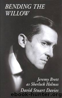 BENDING THE WILLOW: Jeremy Brett as Sherlock Holmes by Davies David Stuart