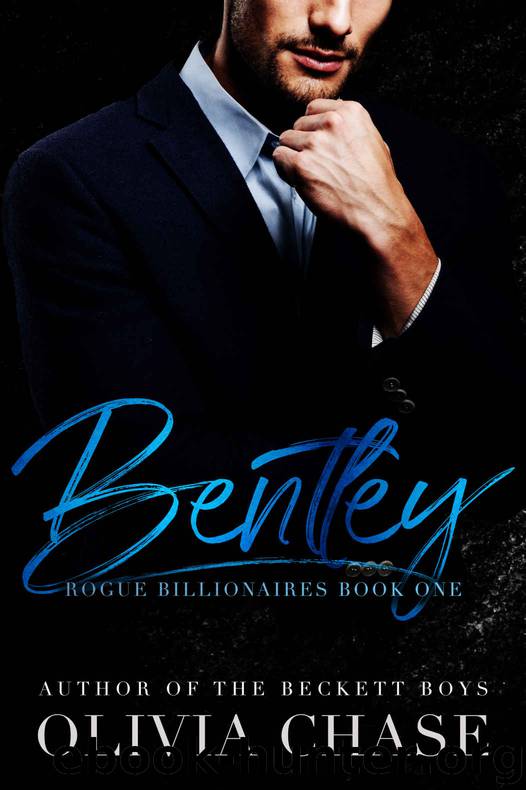BENTLEY (Rogue Billionaires, Book One) by Chase Olivia