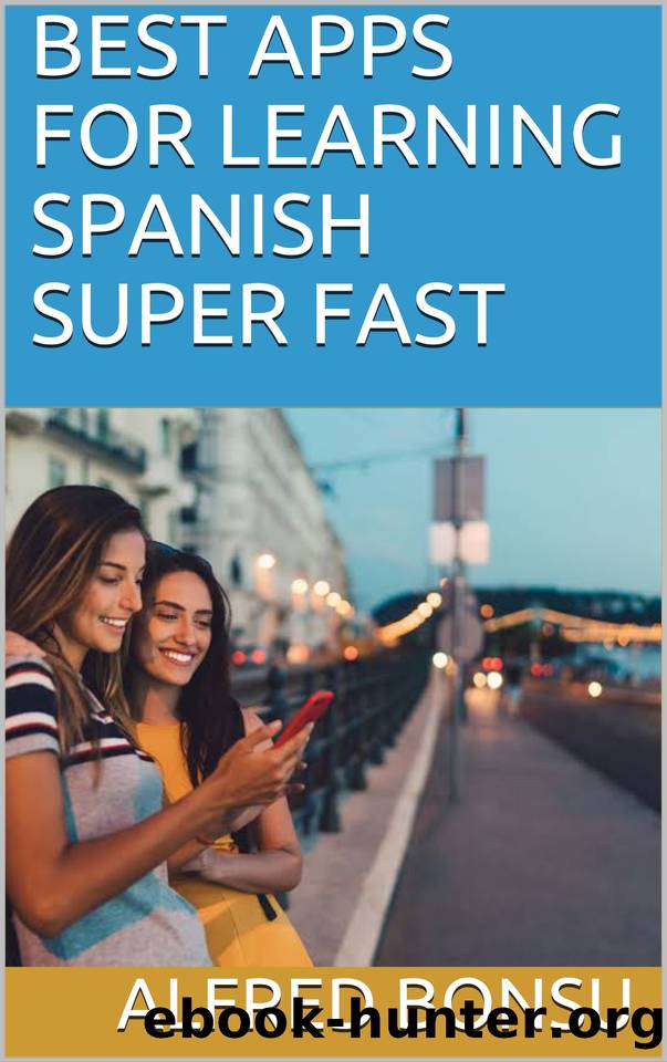 BEST APPS FOR LEARNING SPANISH SUPER FAST by Bonsu Alfred