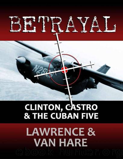 BETRAYAL: Clinton, Castro & The Cuban Five by Van Hare Thomas; Lawrence Matt