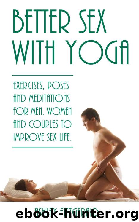 BETTER SEX WITH YOGA: Exercises, poses and meditations for men, women and couples to improve sex life. (SEX IMPROVEMENT Book 1) by Ashley Fitzgerald
