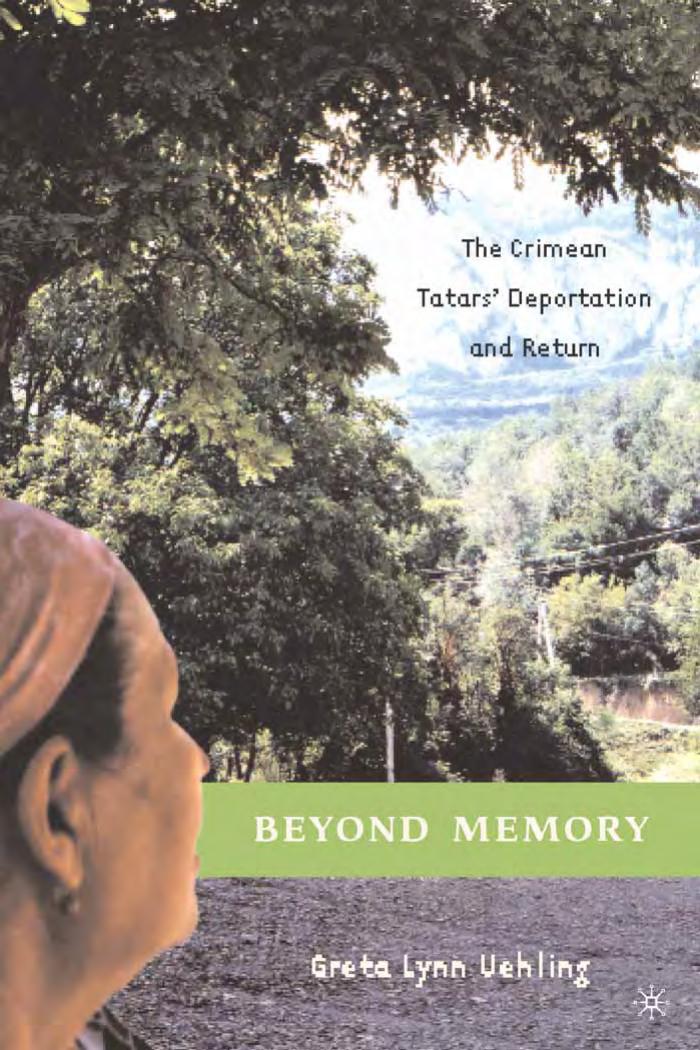 BEYOND MEMORY: THE CRIMEAN TATARS' DEPORTATION AND RETURN by GRETA LYNN UEHLING