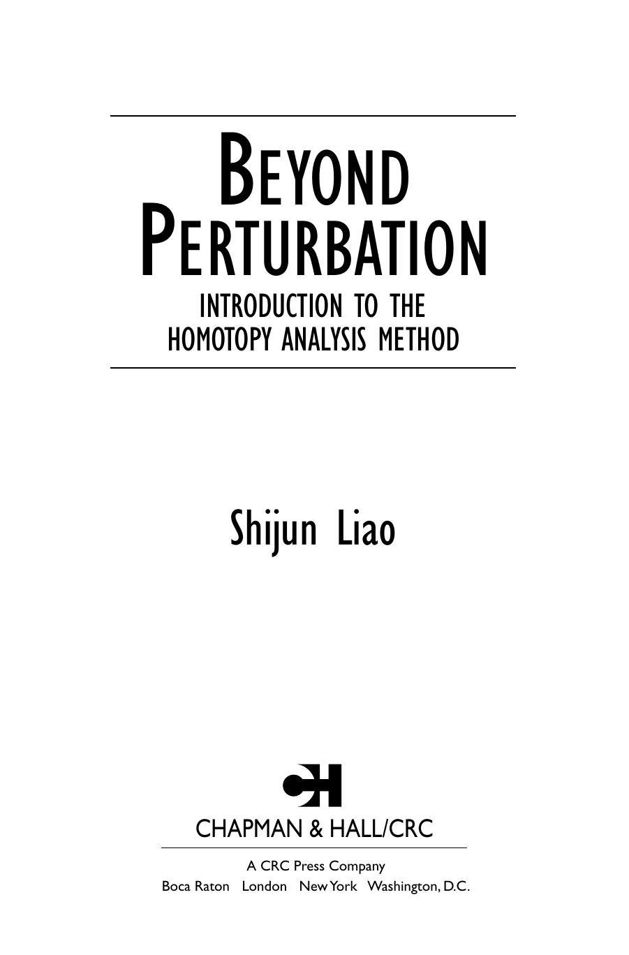 BEYOND PERTURBATION: INTRODUCTION TO THE HOMOTOPY ANALYSIS METHOD by Liao Shijun