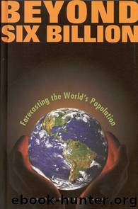 BEYOND SIX BILLION: Forecasting the World’s Population by National Research Council
