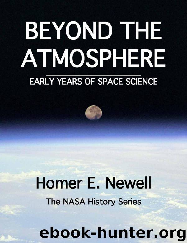 BEYOND THE ATMOSPHERE: EARLY YEARS OF SPACE SCIENCE (NASA Historical Series) by Newell Homer E