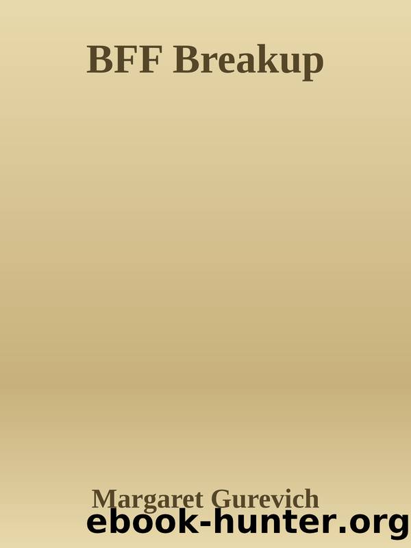 BFF Breakup by Margaret Gurevich
