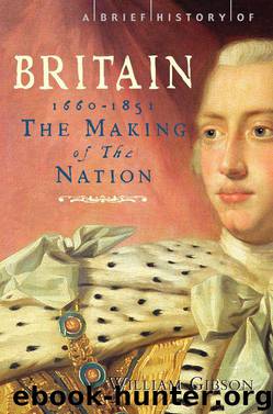 BHB3 A Brief History of Britain 1660 - 1851 by William Gibson