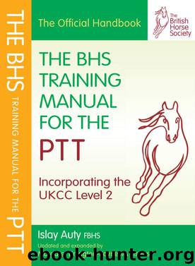 BHS TRAINING MANUAL FOR THE PTT by Islay Auty