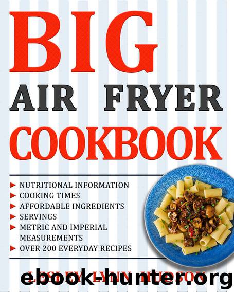 BIG AIR FRYER COOKBOOK: The Best Healthy, Quick & Easy, Super Delicious Recipes With Calories and Nutritional Information. Simple and Clear Instructions. Cooking Without Fat by Lesley Lynn Hudson