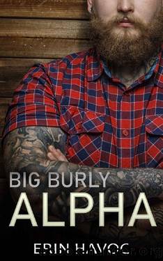 BIG BURLY ALPHA: A Curvy Girl, Age Gap Romance (Forbidden Curves Book 1) by Erin Havoc