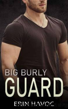 BIG BURLY GUARD: A Curvy Girl, Age Gap Romance (Forbidden Curves Book 7) by Erin Havoc