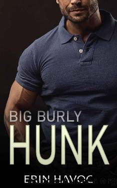 BIG BURLY HUNK: A Curvy Girl, Age Gap Romance (Forbidden Curves Book 8) by Erin Havoc
