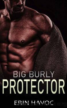 BIG BURLY PROTECTOR: An Age Gap Curvy Girl Romance by Erin Havoc