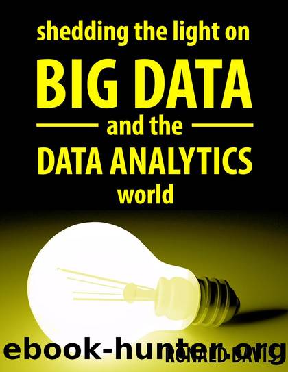 BIG DATA and DATA ANALYTICS: The Beginner’s Guide to the analytical World by Ronald Davis
