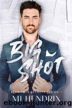 BIG SHOT: A Billionaire Boss Rom-Com With A Deadly Twist (Keep Your Secrets Series Book 1) by Mj Hendrix