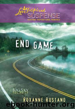 BIG SKY SECRETS 03: End Game by Roxanne Rustand