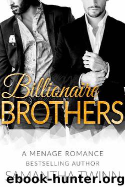 BILLIONAIRE BROTHERS: A MFM MENAGE ROMANCE by Samantha Twinn