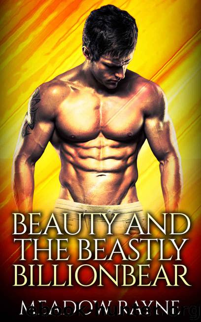 BILLIONAIRE ROMANCE: Beauty and the Beastly Billionbear (BBW Shifter Alpha Male Romance) (New Adult Fantasy Paranormal Romance Short Stories) by Meadow Rayne