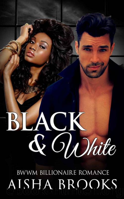 BILLIONAIRE ROMANCE: Black & White (BWWM Billionaire Interracial Romance) (Urban African American Bad Boy Alpha Male Short Stories) by Aisha Brooks