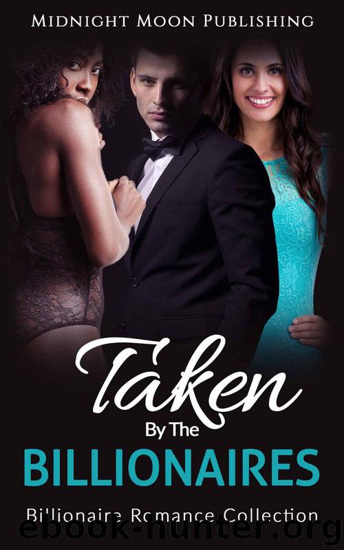 BILLIONAIRE ROMANCE: Taken by the Billionaires (BWWM Interracial Pregnancy Romance Bundle) (Contemporary African American Short Stories) by Midnight Moon Publishing