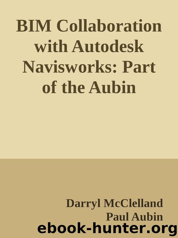 BIM Collaboration with Autodesk Navisworks: Part of the Aubin Academy Master Series, covers version 2015 by Darryl McClelland & Paul Aubin