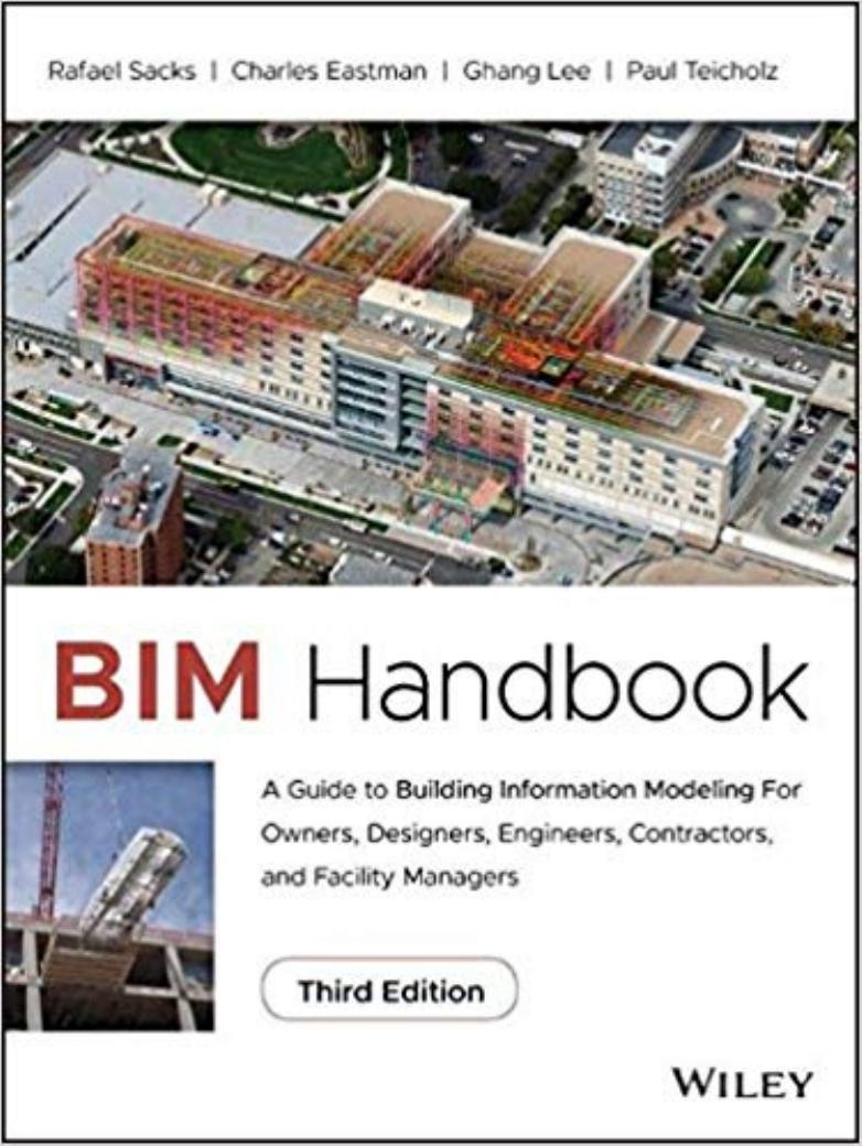 BIM Handbook: A Guide to Building Information Modeling for Owners, Designers, Engineers, Contractors, and Facility Managers by Rafael Sacks et al