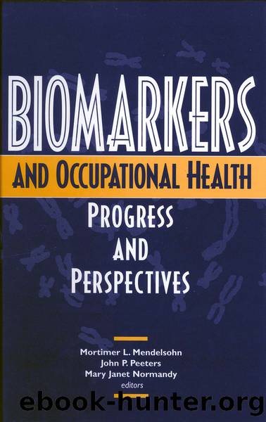 BIOMARKERS AND OCCUPATIONAL HEALTH: PROGRESS AND PERSPECTIVES by Mortimer L.Mendelsohn John P.Peeters Mary Janet Normandy