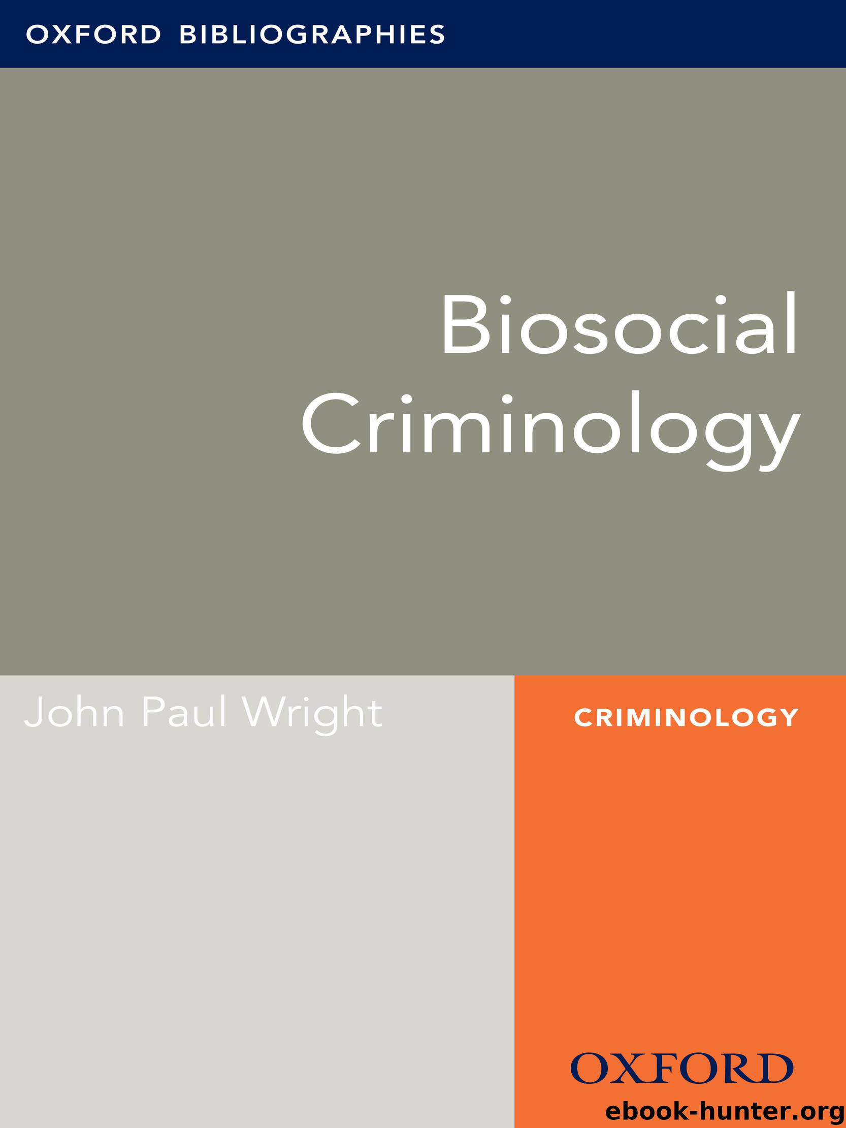 BIOSOCIAL CRIMINOLOGY by John Paul Wright