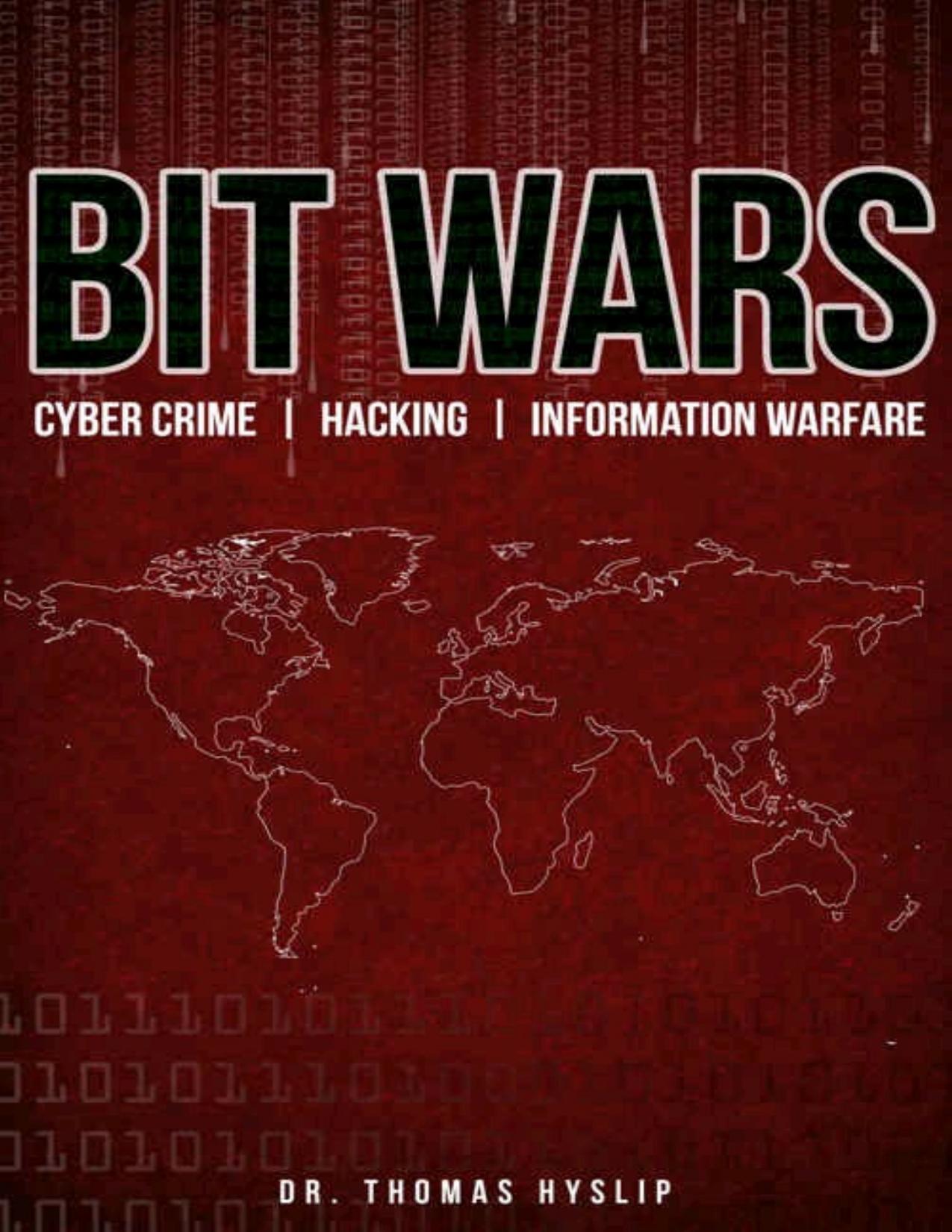 BIT WARS: Cyber Crime, Hacking & Information Warfare by Thomas Hyslip