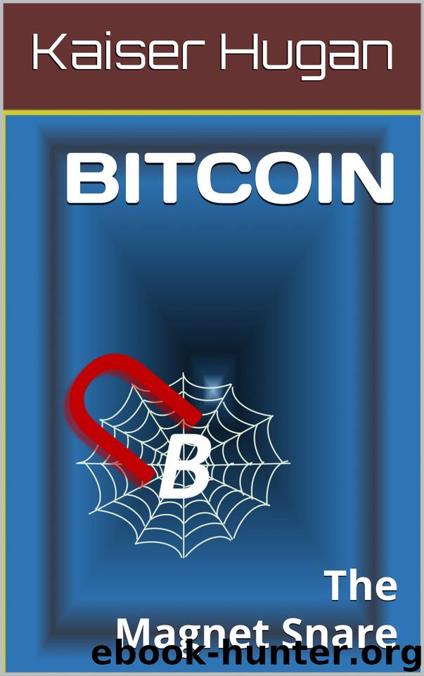 BITCOIN: The Magnet Snare by Hugan Kaiser