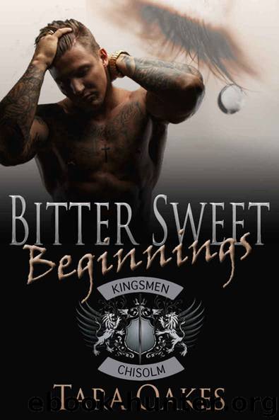 BITTER SWEET BEGINNINGS (The Kingsmen M.C Book 5) by Oakes Tara