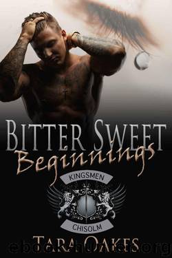BITTER SWEET BEGINNINGS (The Kingsmen MC Book 5) by Oakes Tara