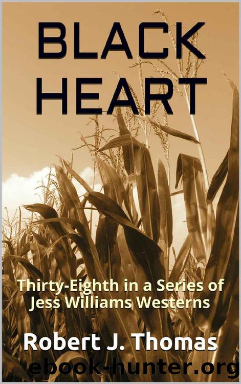 BLACK HEART: Thirty-Eighth in a Series of Jess Williams Westerns (A Jess Williams Western Book 38) by Robert J. Thomas