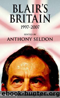 BLAIR’S BRITAIN, 1997–2007 by ANTHONY SELDON (edt)