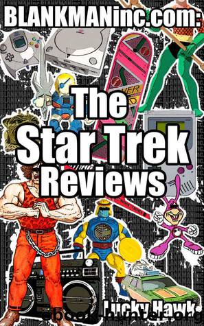 BLANKMANinc.com: The Star Trek Reviews by Hawk Lucky
